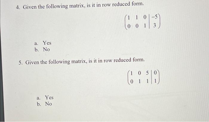 Solved 4. Given the following matrix, is it in row reduced | Chegg.com