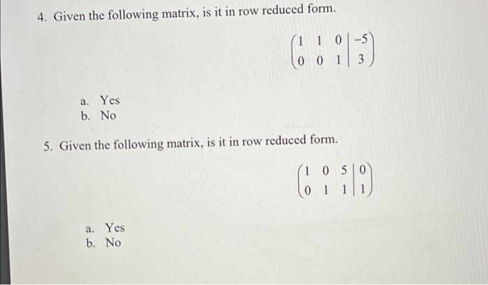 Solved 4. Given the following matrix is it in row reduced Chegg