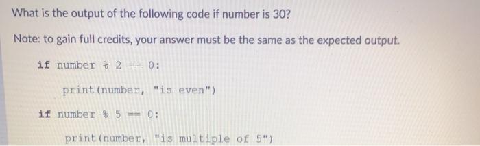 Solved What is the output of the following code if number is | Chegg.com