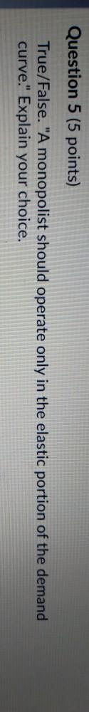 solved-question-5-5-points-true-false-a-monopolist-chegg