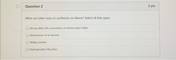 Solved Question 2 2 pts What are other ways to synthesize an | Chegg.com