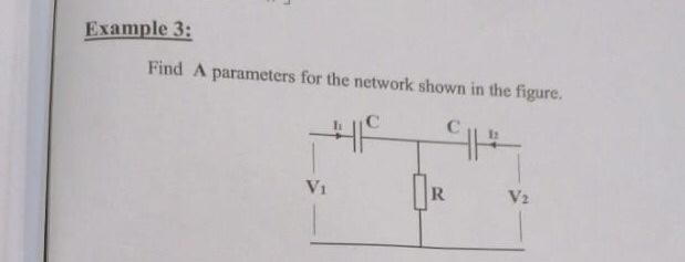 Solved Example 3: Find A parameters for the network shown in | Chegg.com
