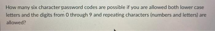 Solved How many six character password codes are possible if | Chegg.com