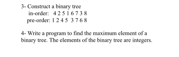 Solved 3- Construct a binary tree in-order: 4 2 5 1 6 7 3 8 | Chegg.com
