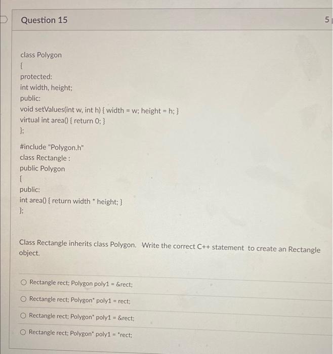 Solved D 5 Question 15 class Polygon { protected: int width, | Chegg.com