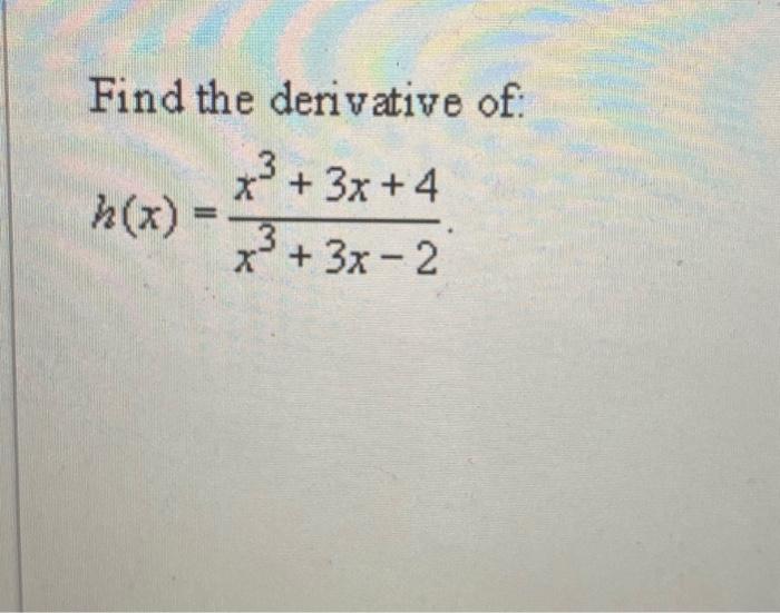 solved-find-the-derivative-of-x-3x-4-3-x-3x-2-h-x-hom-chegg