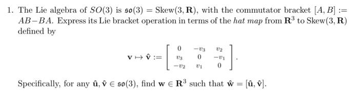 1 The Lie Algebra Of So 3 Is So 3 Skew 3 R Chegg Com