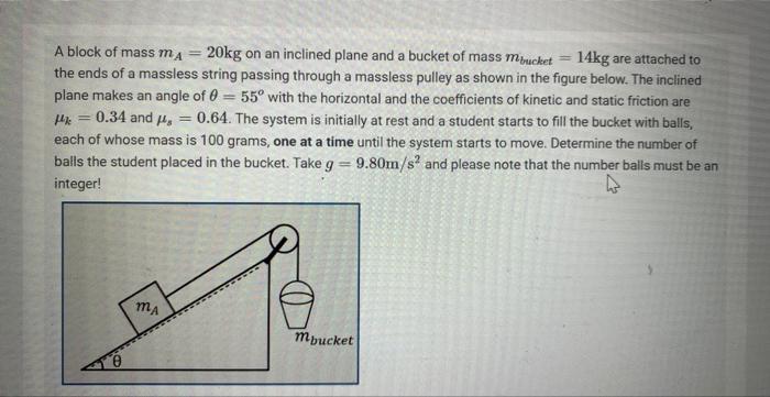 Solved A Block Of Mass MA=20 Kg On An Inclined Plane And A | Chegg.com