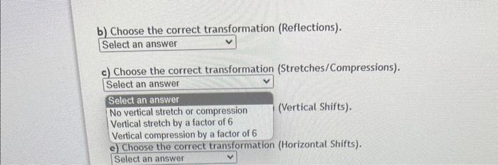 b) Choose the correct transformation (Reflections).
Cl Chnnse the correct transformation (Stretches/Compressions).
(Vertical