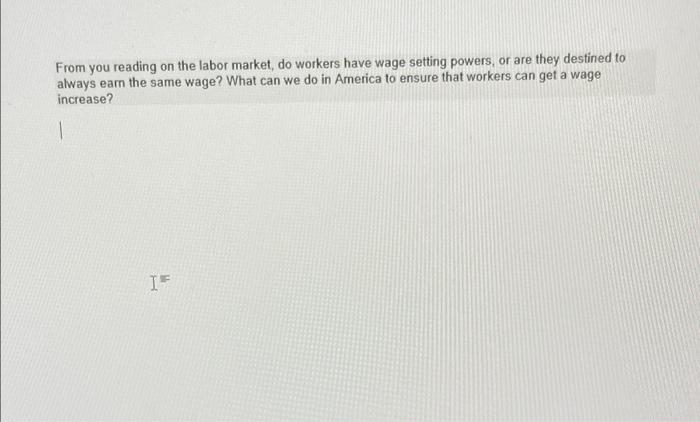 Solved From you reading on the labor market, do workers have | Chegg.com