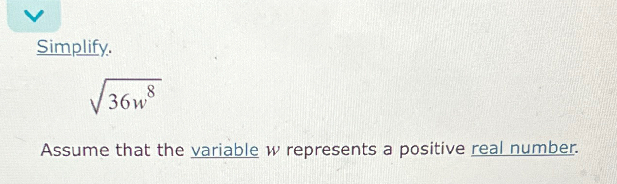 Solved Simplify.36w82Assume that the variable w ﻿represents | Chegg.com