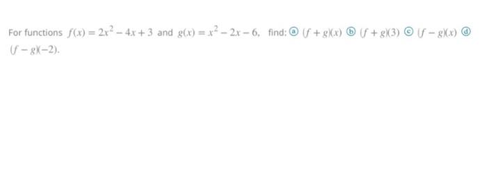 Solved For Functions F X 2x2 4x 3 And G X X 2x