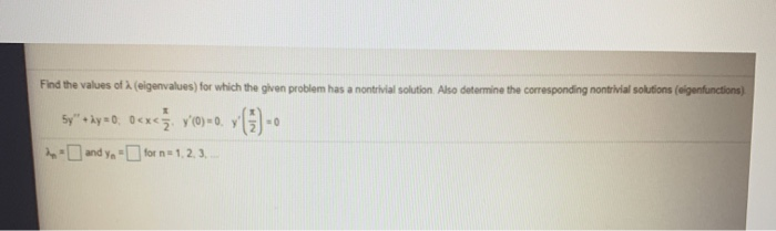 Solved Find the values of (eigenvalues) for which the given | Chegg.com