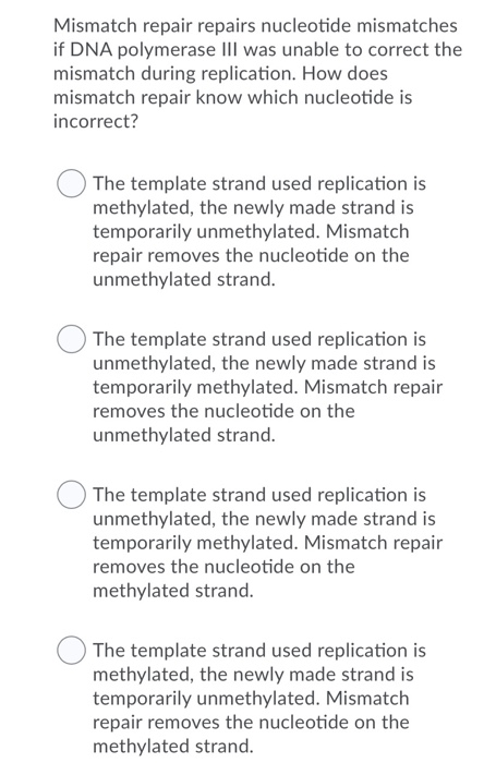 Solved Mismatch repair repairs nucleotide mismatches if DNA | Chegg.com
