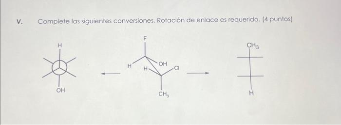 Complete las siguientes conversiones. Rotación de enlace es requerido. (4 puntos)