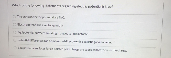 Which Of The Following Statements Is True About Potential Energy Solved Which of the following statements regarding electric | Chegg.com