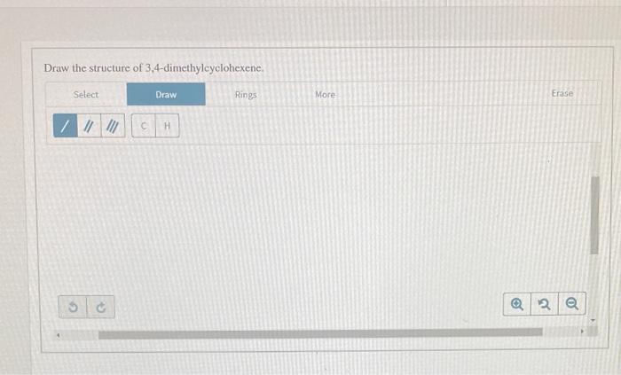 Solved Draw the structure of 3 4 dimethylcyclohexene Select Chegg com