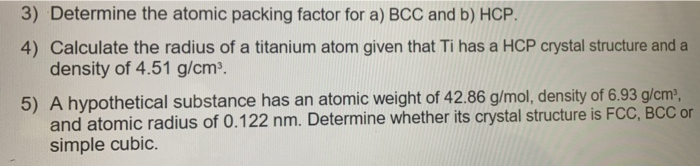 Solved 3) Determine the atomic packing factor for a) BCC and | Chegg.com