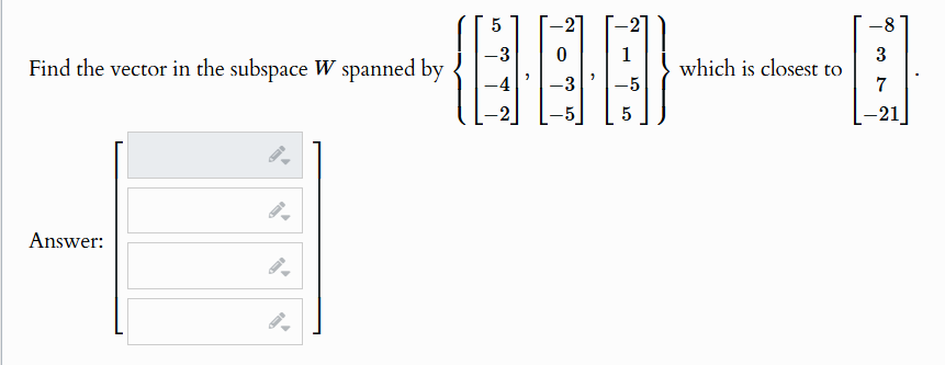 Solved Find the vector in ﻿the subspace W ﻿spanned | Chegg.com