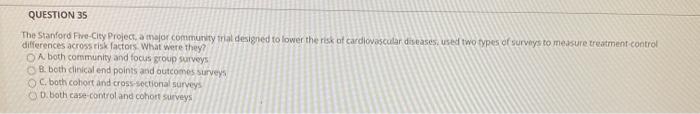 QUESTION 35 The Stanford Pre-City Project, a major community trial designed to lower the risk of cardiovascular diseases used