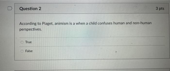 Solved According to Piaget animism is a when a child Chegg