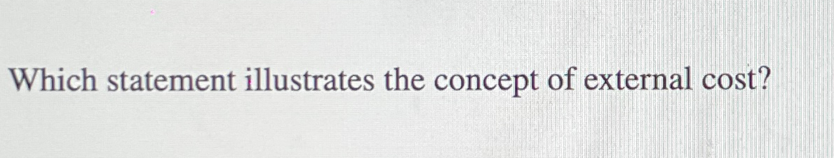 Solved Which statement illustrates the concept of external | Chegg.com