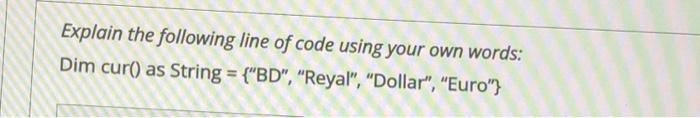 Solved Explain the following line of code using your own | Chegg.com