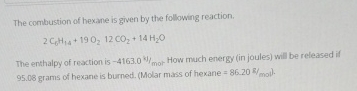 Solved The combustion of hexane is given by the following | Chegg.com