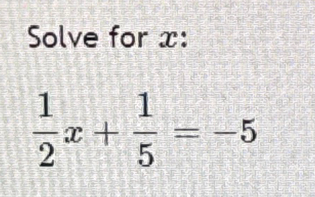 Solved Solve for x ﻿:12x+15=-5 | Chegg.com