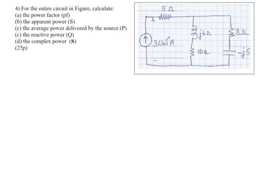 Solved 52 4) For the entire circuit in Figure, calculate: | Chegg.com