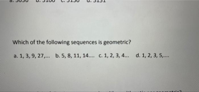 Solved Which of the following sequences is geometric? a. | Chegg.com