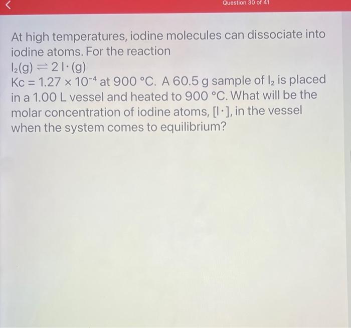 At high temperatures, iodine molecules can dissociate into iodine atoms. For the reaction \( \mathrm{I}_{2}(\mathrm{~g}) \rig