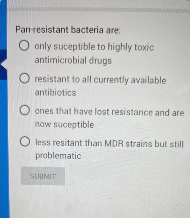 Solved Panresistant bacteria are O only suceptible to