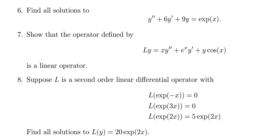 Solved 6.Find all solutions toy''+6y'+9y=exp(x)7. Show that | Chegg.com