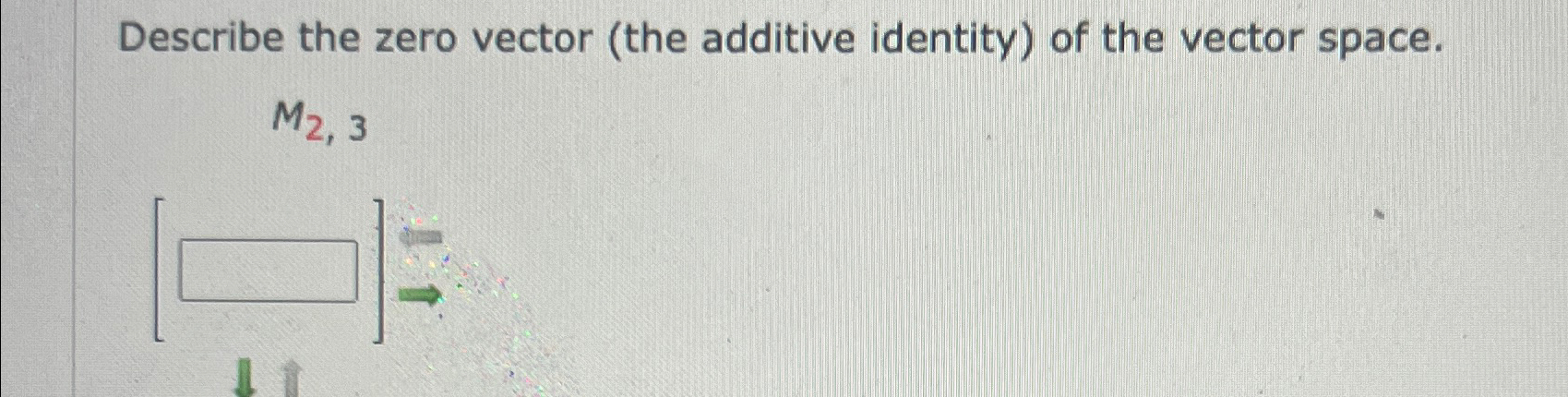 Solved Describe the zero vector (the additive identity) ﻿of | Chegg.com