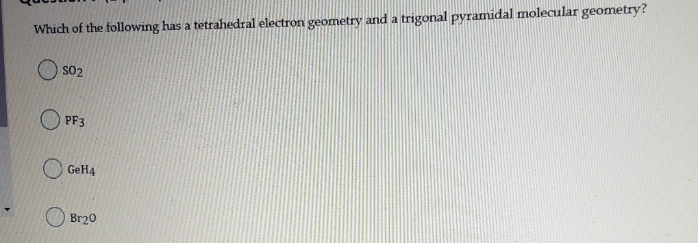 Solved Which Of The Following Has A Tetrahedral Electron | Chegg.com