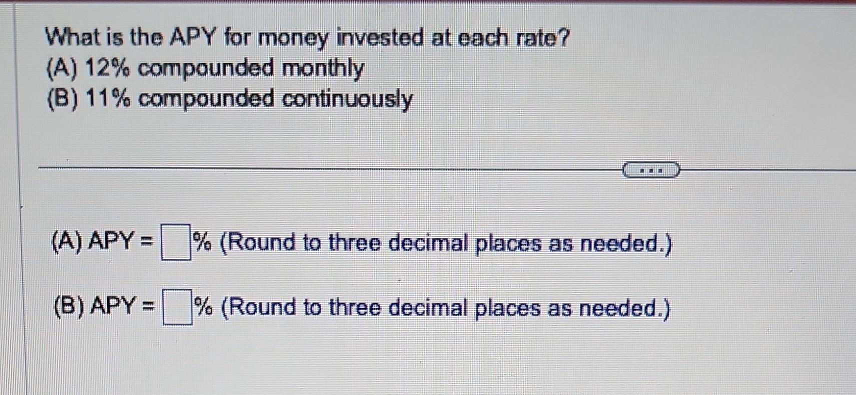 Solved What Is The APY For Money Invested At Each Rate? (A) | Chegg.com