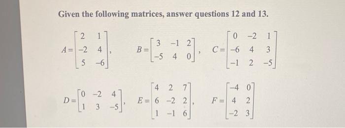 Solved Given the following matrices, answer questions 12 and | Chegg.com