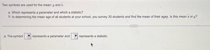 Solved Two symbols are used for the mean: μ and xˉ. a. Which | Chegg.com