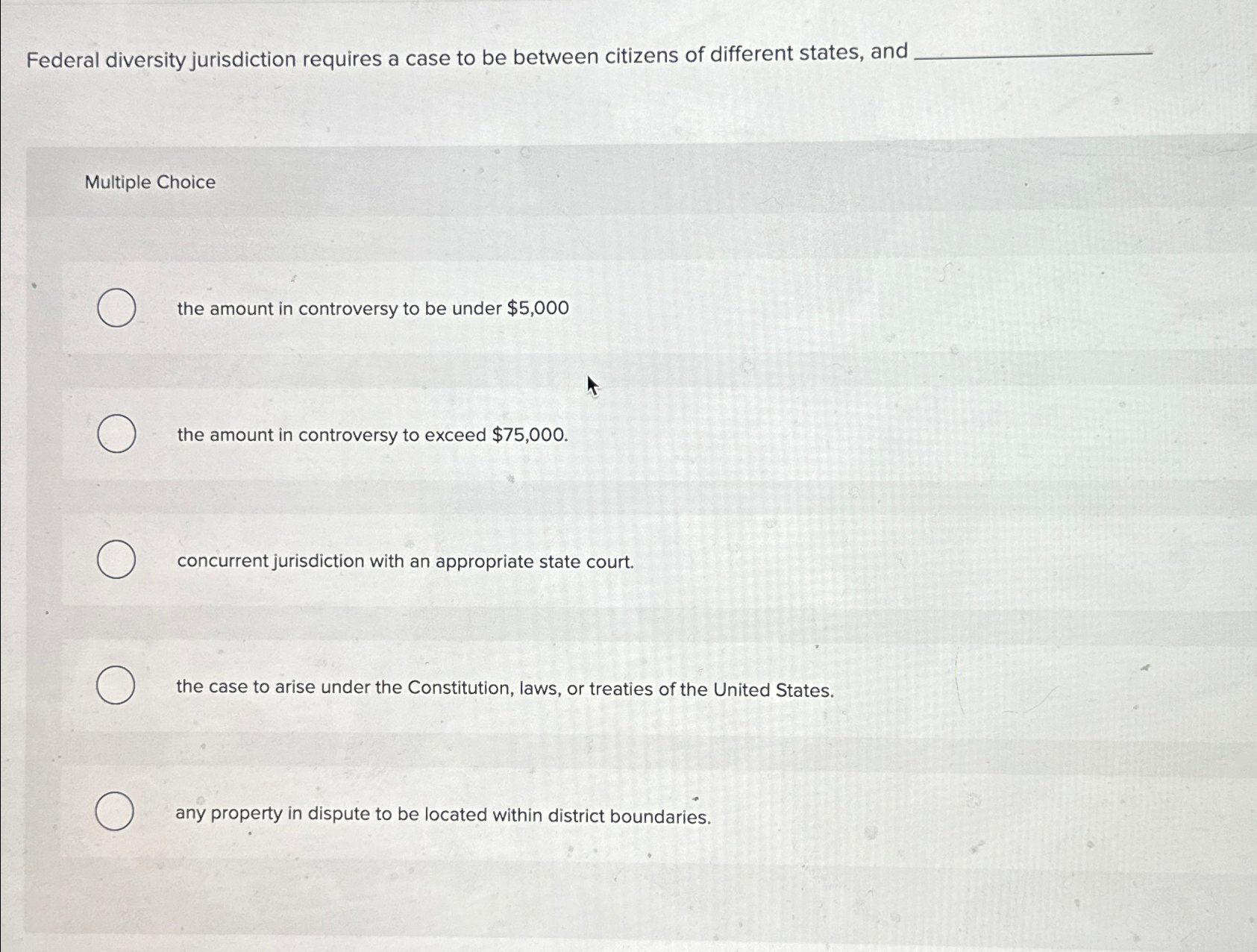 Solved Federal diversity jurisdiction requires a case to be