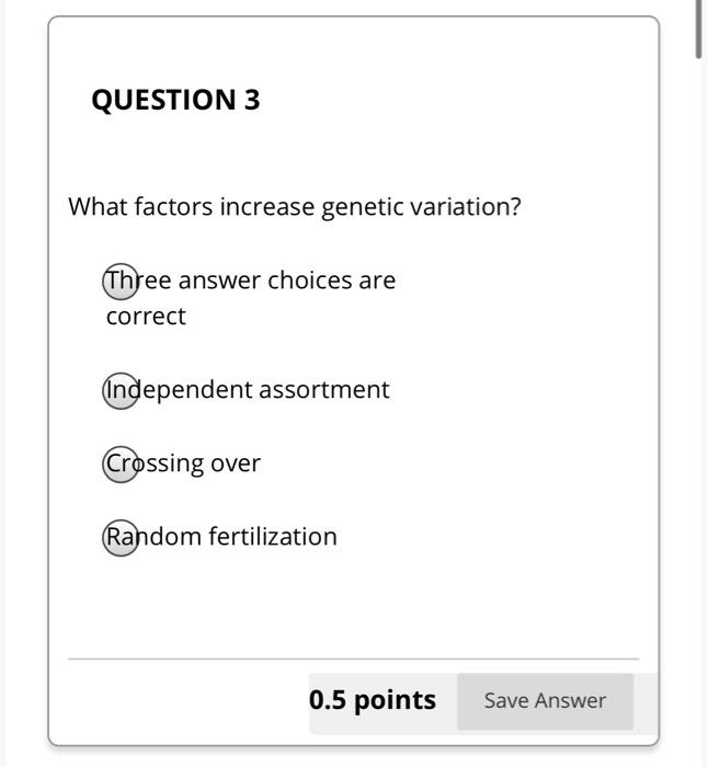 Solved QUESTION 3 What factors increase genetic variation? | Chegg.com
