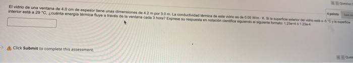 El vidrio de una ventana de \( 4.0 \mathrm{~cm} \) de espesior tiene unas dimentiones de \( 4.2 \mathrm{mpor} 3.0 \mathrm{~m}