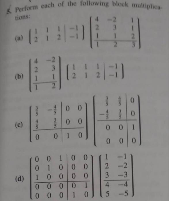 Solved 5. Perform each of the following block multiplica- | Chegg.com