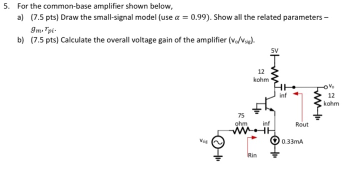 Solved 5. For the common-base amplifier shown below, a) (7.5 | Chegg.com