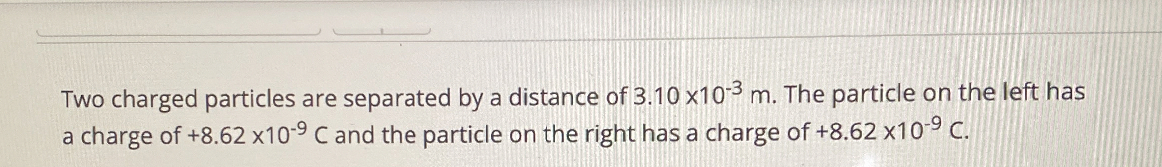 Solved Two charged particles are separated by a distance of | Chegg.com