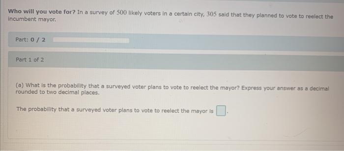 Solved Who will you vote for? In a survey of 500 likely | Chegg.com