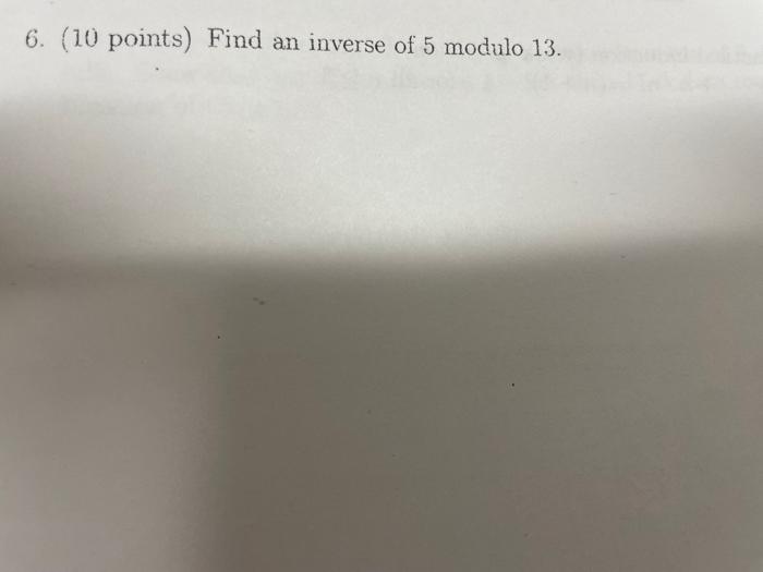 solved-6-10-points-find-an-inverse-of-5-modulo-13-chegg