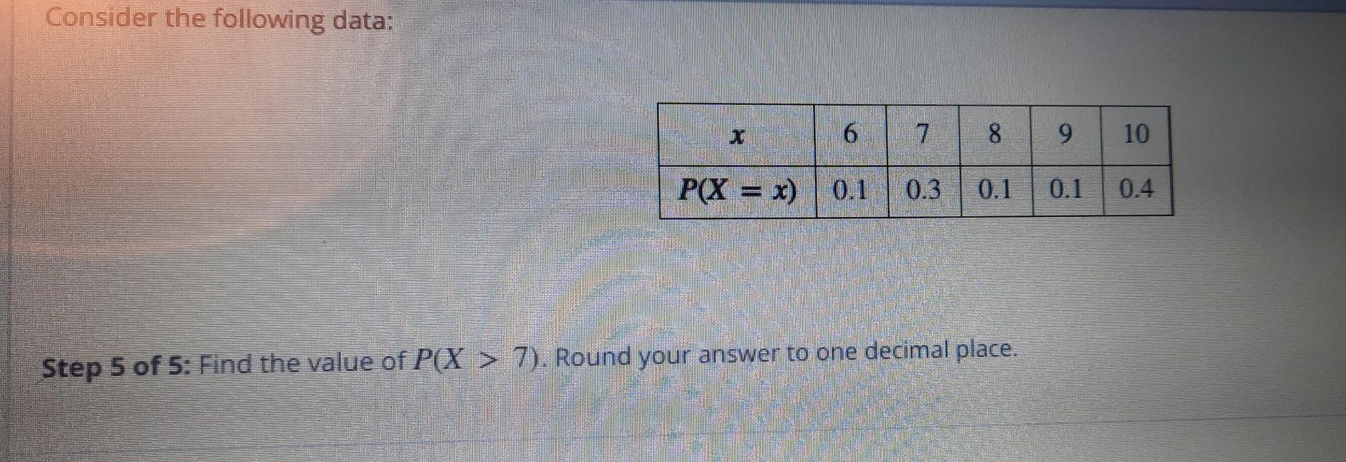 Solved Consider The Following Data: 6 7. DO 8 9 10 P(X = X) | Chegg.com