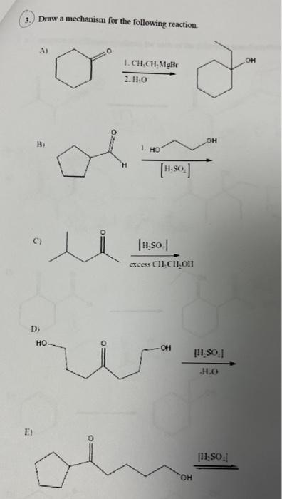 Solved 3. Draw a mechanism for the following reaction. A) H) | Chegg.com