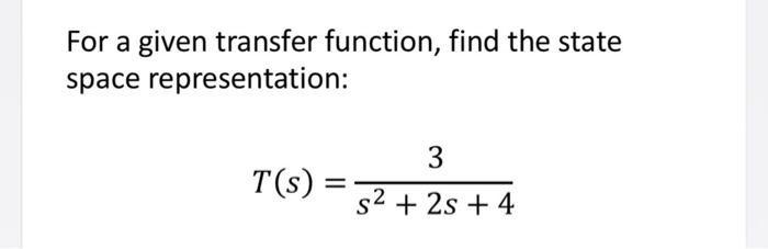 Solved For a given transfer function, find the state space | Chegg.com
